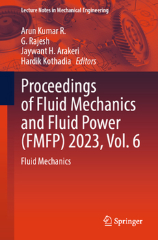 Proceedings of Fluid Mechanics and Fluid Power (FMFP) 2023, Vol. 6: Fluid Mechanics (Lecture Notes in Mechanical Engineering)