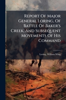 Report Of Major General Loring, Of Battle Of Baker's Creek, And Subsequent Movements Of His Command