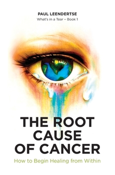 Paperback The Root Cause of Cancer - How To Begin Healing From Within Book