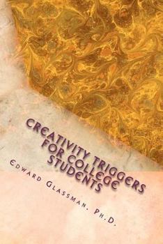 Paperback Creativity Triggers For College Students: A Frolicking Guide To Light Up Your Life Book