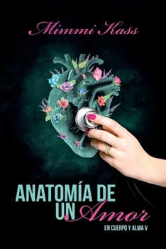 Anatomía de un amor: Novela romántica y ficción médica. Premio Literario Amazon 2020. - Book #5 of the En cuerpo y alma