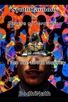 Paperback Syntharmony & Powers of Perception: I Am The 100th Monkey Book