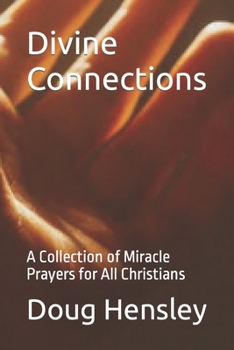 Paperback Divine Connections: A Collection of Miracle Prayers for All Christians Book