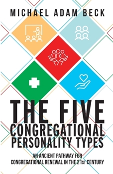 Paperback The Five Congregational Personality Types: An Ancient Pathway for Congregational Renewal in the 21st Century Book