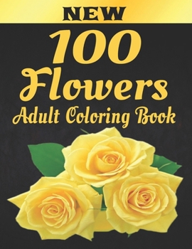 Paperback 100 Flowers Adult Coloring Book: Adult Relaxation Coloring Book 100 Inspirational Floral Pattern Only Beautiful Flowers Coloring Book For Adults Relax Book