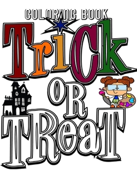 Trick or Treat Coloring Book: Fun Full Sized Pages for Elementary Kids