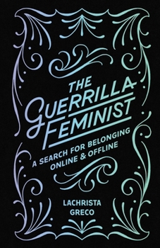 The Guerrilla Feminist: A Search for Belonging Online and Offline