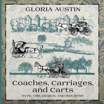 Paperback Coaches, Carriages, and Carts: Type, Use, Design, and Industry Book