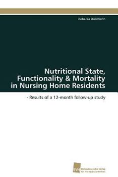 Paperback Nutritional State, Functionality & Mortality in Nursing Home Residents [German] Book