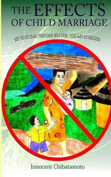 Paperback The Effects of Child Marriage: Say NO to Child Marriage and Grab your Key to Success Book