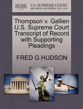 Paperback Thompson V. Gallien U.S. Supreme Court Transcript of Record with Supporting Pleadings Book