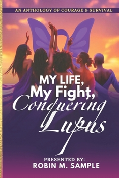 Paperback My Life, My Fight, Conquering Lupus Book