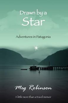 Paperback Drawn by a Star: Adventures in Patagonia Book