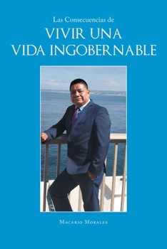 Paperback Las Consecuencias de Vivir una Vida Ingobernable [Spanish] Book