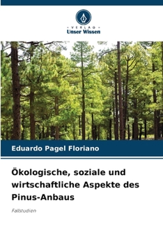 Ökologische, soziale und wirtschaftliche Aspekte des Pinus-Anbaus (German Edition)