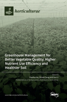 Hardcover Greenhouse Management for Better Vegetable Quality, Higher Nutrient Use Efficiency and Healthier Soil Book
