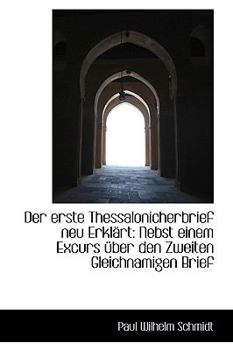 Paperback Der Erste Thessalonicherbrief Neu Erkl Rt: Nebst Einem Excurs Ber Den Zweiten Gleichnamigen Brief Book