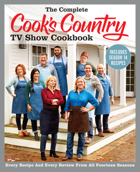 Paperback The Complete Cook's Country TV Show Cookbook Includes Season 14 Recipes: Every Recipe and Every Review from All Fourteen Seasons Book