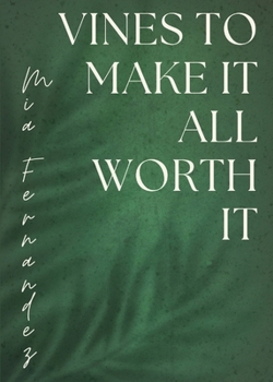 Paperback Vines To Make It All Worth It Book