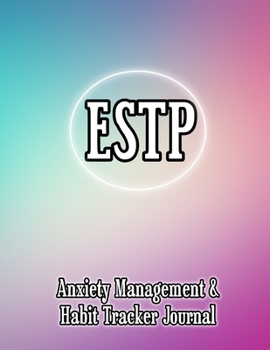 ESTP: Anxiety Management & Habit Tracker Journal for Myers Briggs Personality
