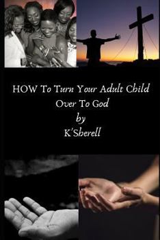 Paperback How to Turn Your Adult Child Over to God: The Process Book