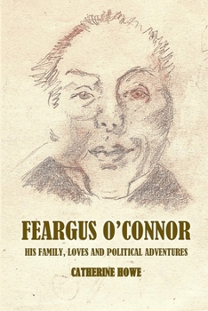 Paperback Feargus O'Connor: Family Loves and Political Adventures Book
