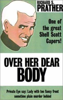 Over her Dear Body - Book #19 of the Shell Scott