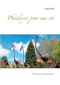 Plaidoyer pour une vie: Deviens un Homme