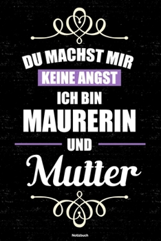 Paperback Du machst mir keine Angst ich bin Maurerin und Mutter Notizbuch: Maurerin Journal DIN A5 liniert 120 Seiten Geschenk [German] Book