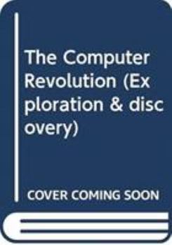 Hardcover The Computer Revolution (Exploration and Discovery) Book
