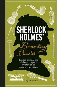 Hardcover Sherlock Holmes' Elementary Puzzles: Riddles, Enigmas and Challenges Inspired by the World's Greatest Crime-Solver Book