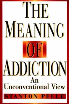 Paperback The Meaning of Addiction: An Unconventional View Book