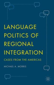 Hardcover Language Politics of Regional Integration: Cases from the Americas Book