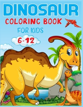 Paperback Dinosaur Coloring Book For Kids Ages 6-12 Book