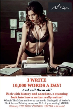 I Write 10,000 Words a Day! And sell them all!