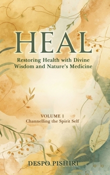 HEAL: Volume 1 Channelling the Spirit Self