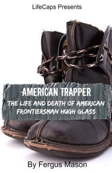 Paperback American Trapper: The Life and Death of American Frontiersman Hugh Glass Book