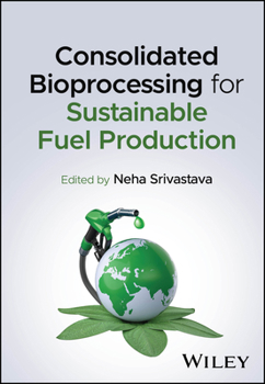 Hardcover Consolidated Bioprocessing for Sustainable Fuel Production Book