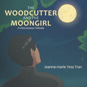 Paperback The Woodcutter and the Moongirl: A Vietnamese Folktale Book