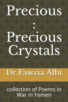 Precious : Precious Crystals: collection of Poems in War in Yemen (Part 1)