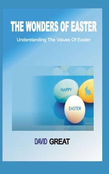 Paperback The Wonders of Easter: Understanding The Values Of Easter Book