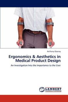 Ergonomics & Aesthetics in Medical Product Design: An Investigation Into the Importance to the User