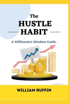 Paperback The Hustle Habit: A Millionaire Mindset Guide Book