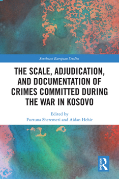 Hardcover The Scale, Adjudication, and Documentation of Crimes Committed During the War in Kosovo Book