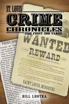 Paperback St. Louis Crime Chronicles: The First 200 Years 1764-1964 Book