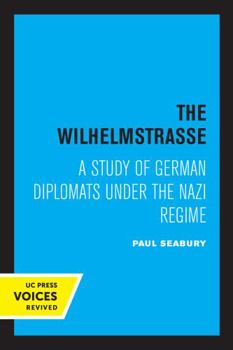 Paperback The Wilhelmstrasse: A Study of German Diplomats Under the Nazi Regime Book