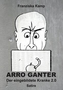 Paperback Arro Ganter - Der eingebildete Kranke 2.0 [German] Book