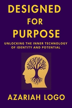 Paperback Designed for Purpose: Unlocking the Inner Technology of Identity and Potential Book