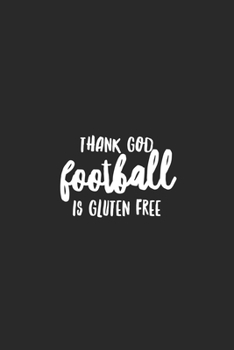 Thank God Football Is Gluten Free: Funny Gluten Free Princess Lined Notebook Journal Gift