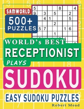 Paperback World's Best Receptionist Plays Sudoku: Easy Sudoku Puzzle Book Gift For Receptionist Appreciation Birthday End of year & Retirement Gift Book